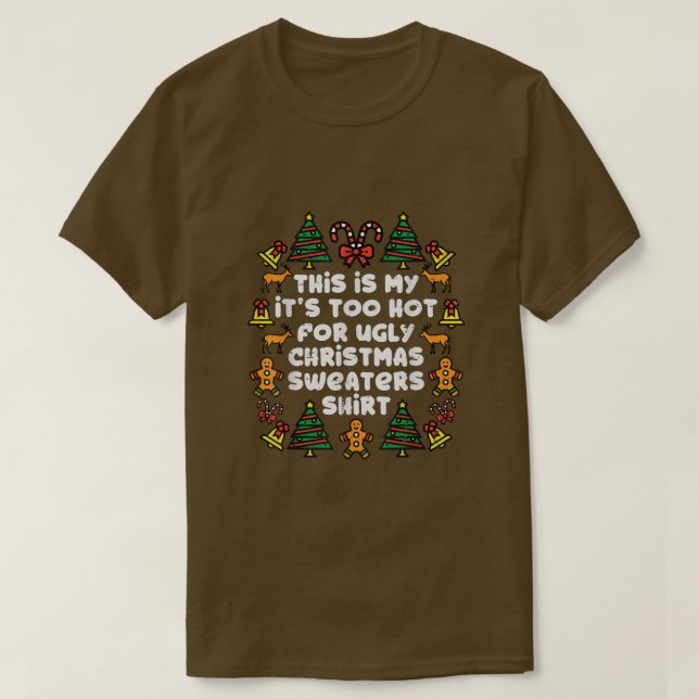 T-shirt Il Fait Trop Chaud Pour Les Gros Chandails De Noël (Design devant)
