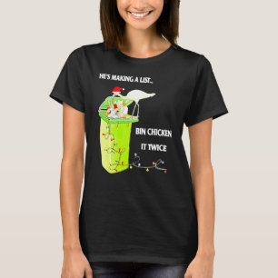 T-shirt Il fait une liste Bin Chicken ça deux fois