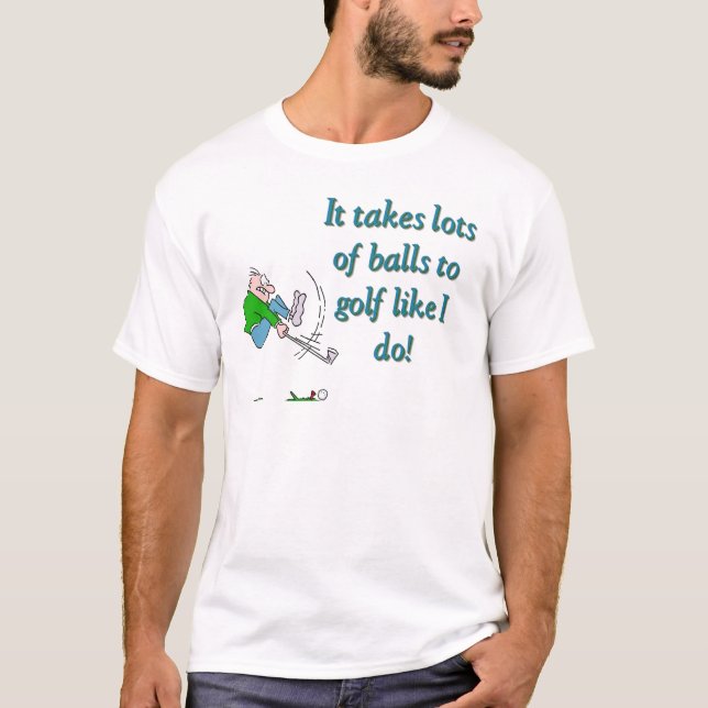 T-shirt Il faut beaucoup de balles au golf comme moi (Devant)