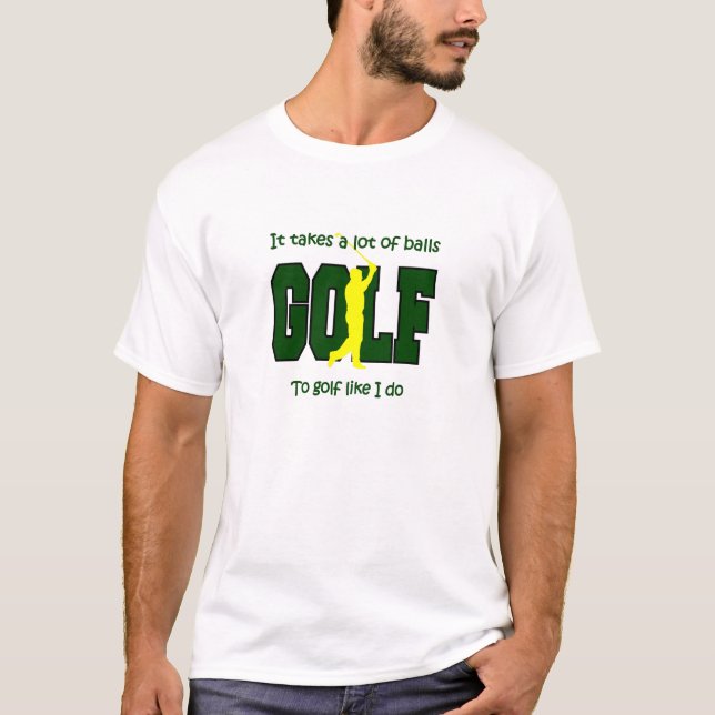 T-shirt Il faut beaucoup de balles au golf comme moi (Devant)