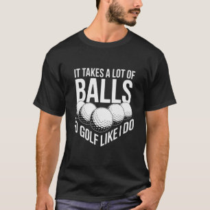 T-shirt Il faut beaucoup de couilles pour jouer au golf co
