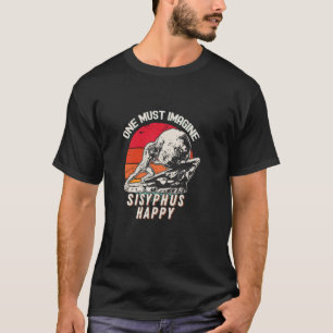 T-shirt Il Faut Imaginer Sisyphus Happy Cool Sisyphus Meme