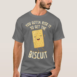 T-shirt Il Faut Le Risquer Pour Obtenir Biscuit Baking Bis