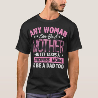 T-shirt Il faut une maman badass pour être un papa célibat