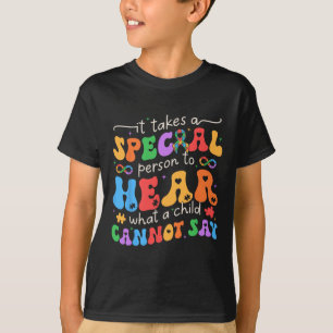 T-shirt Il Faut Une Personne Spéciale Pour Entendre Ce Qu'