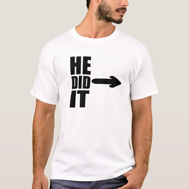 T-shirt Il l'a fait avec un drôle de design (Devant)