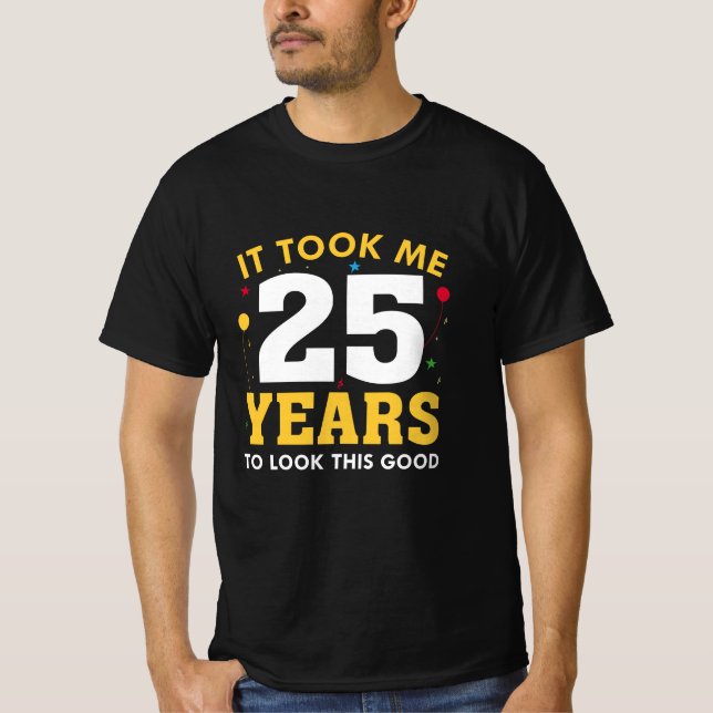T-shirt Il M'A Fallu 25 Ans Pour Voir Ce Bon (Devant)