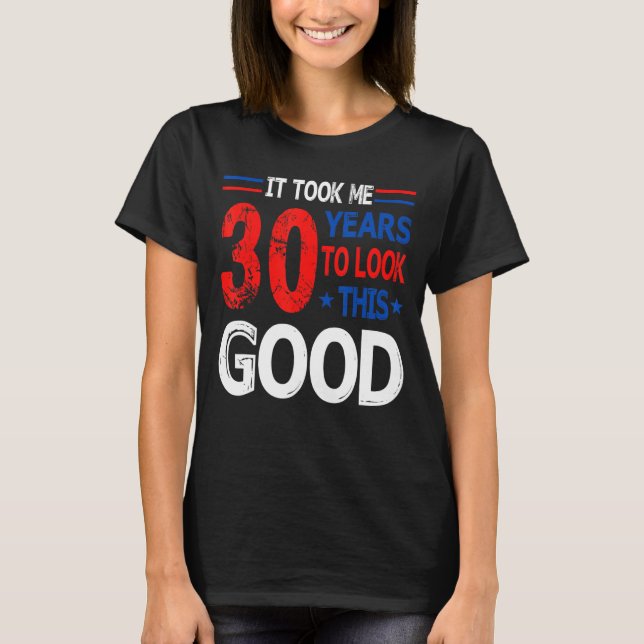 T-shirt Il M'A Fallu 30 Ans Pour Regarder Ce Bon 30E Anniv (Devant)