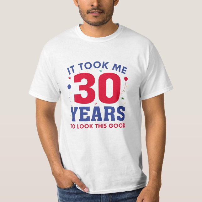T-shirt Il M'A Fallu 30 Ans Pour Voir Ce Bon (Devant)