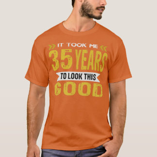 T-shirt Il m'a fallu 35 ans pour regarder ce bon rapport v
