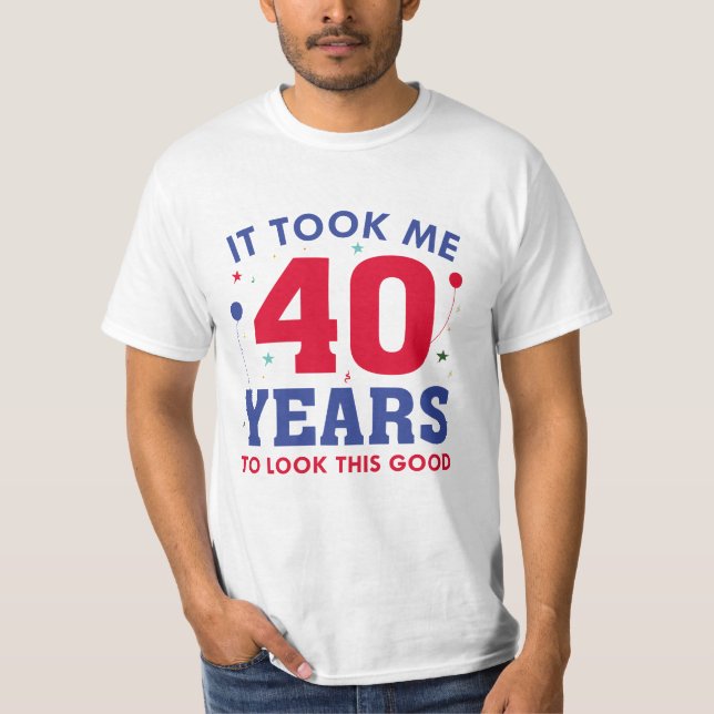 T-shirt Il M'A Fallu 40 Ans Pour Voir Ce Bon (Devant)