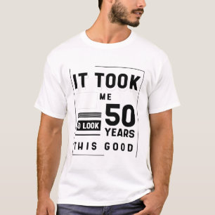 T-shirt Il M'A Fallu 50 Ans Pour Regarde Ce Bon - 50E Anni