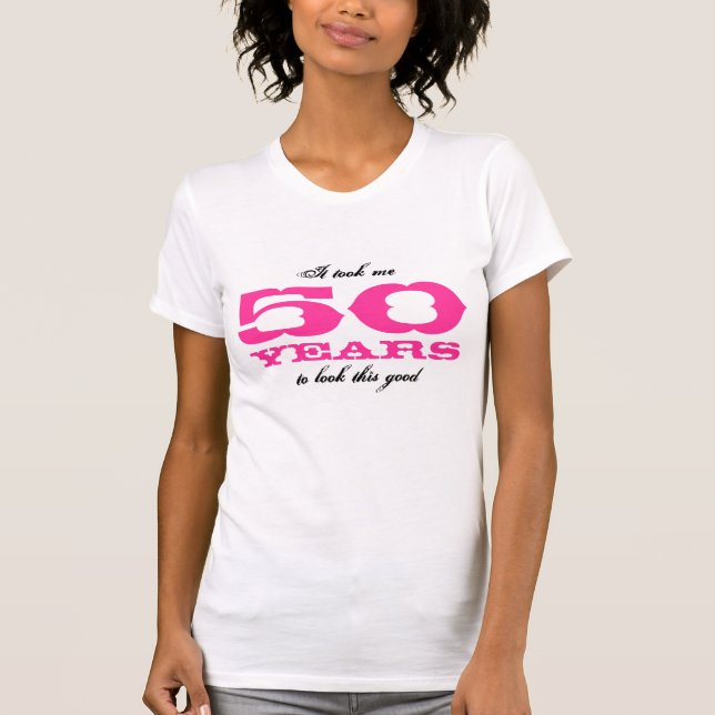 T-shirt Il m'a fallu 50 ans pour regarder cette bonne chem (Devant)