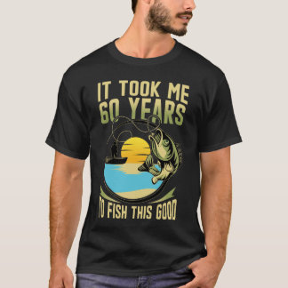 T-shirt Il m'a fallu 60 ans pour pêcher ce bon 60e anniver