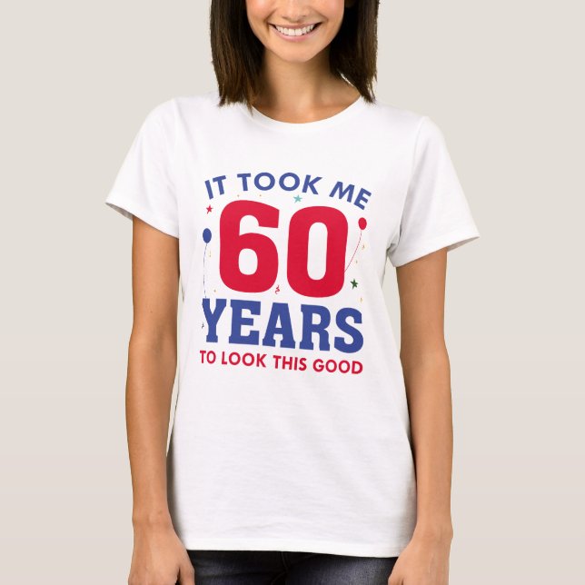 T-shirt Il M'A Fallu 60 Ans Pour Voir Ce Bon (Devant)