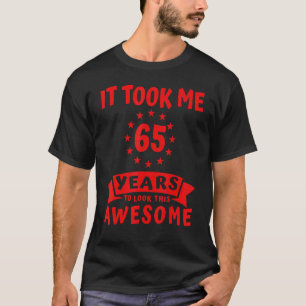T-shirt Il M'A Fallu 65 Ans Pour Avoir L'Air D'Un Cool Mag