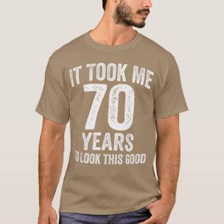 T-shirt Il m'a fallu 70 ans pour avoir l'air aussi bien Dr