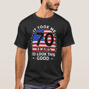 T-shirt Il M'A Fallu 70 Ans Pour Regarder Ce Bon Anniversa