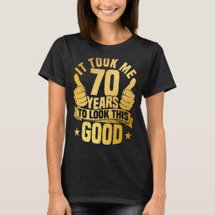T-shirt Il M'A Fallu 70 Ans Pour Voir Ce Bon Pour Le 70E B