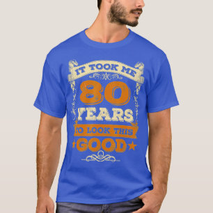 T-shirt Il M'A Fallu 80 Ans Pour Regarder Ce Bon 1942 80th