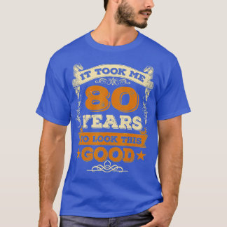 T-shirt Il M'A Fallu 80 Ans Pour Regarder Ce Bon 1942 80th