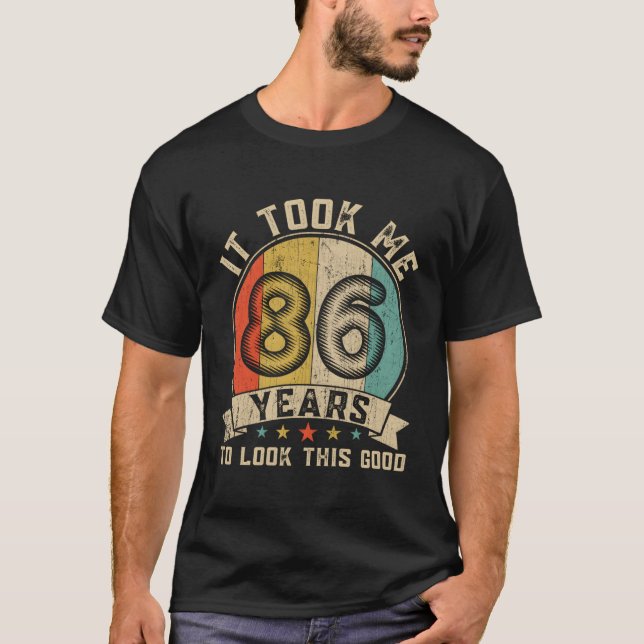 T-shirt Il M'A Fallu 86 Ans Pour Regarder Ce 86E (Devant)