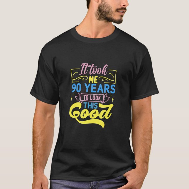 T-shirt Il M'A Fallu 90 Ans Pour Voir Ce Bon (Devant)