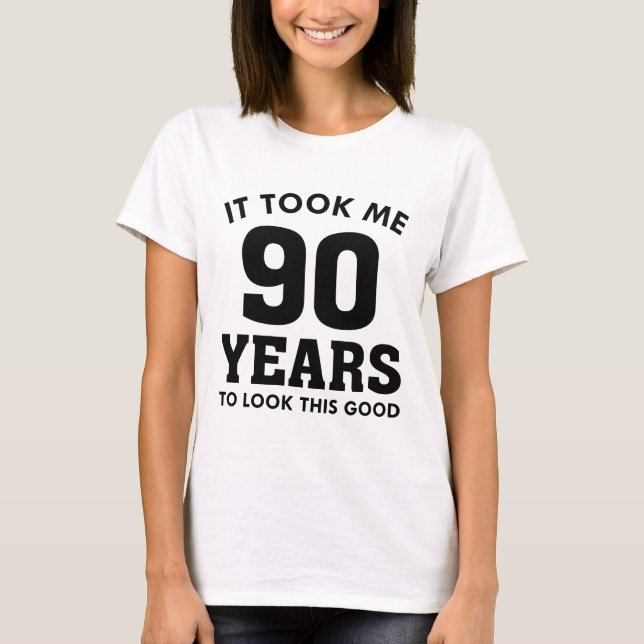 T-shirt Il M'A Fallu 90 Ans Pour Voir Ce Bon (Devant)
