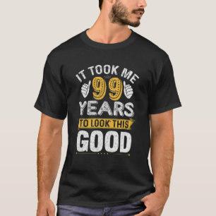 T-shirt Il M'A Fallu 99 Ans Pour Voir Ce Bon 99E B