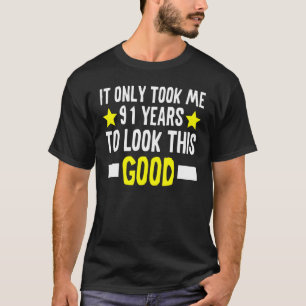 T-shirt Il M'A Fallu Seulement 91 Ans Pour Regarder Ce Bon