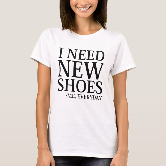T-shirt Il Me Faut De Nouvelles Chaussures (Devant)