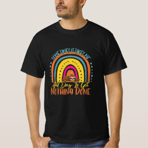 T-shirt Il Me Faut Parfois Toute La Journée Pour Ne Rien 