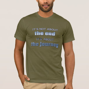 T-shirt Il ne s'agit pas de la fin, il s'agit du voyage