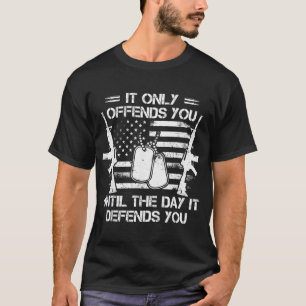 T-shirt Il Ne Vous Offense Que Jusqu'Au Jour Où Il Défend