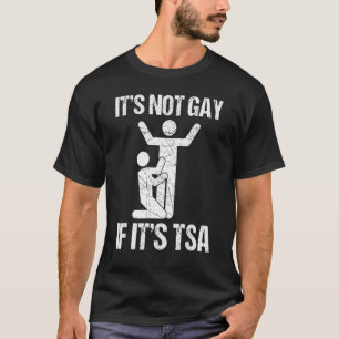 T-shirt Il N'Est Pas Gay S'Il S'Agit De La Sécurité Tsa 1