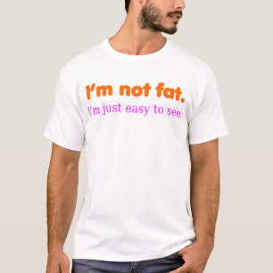 T-shirt Il n'est pas gros, je suis simplement facile me