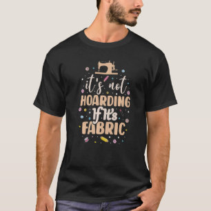 T-shirt Il n'est pas Hoarding si son tissu coudre la chaud