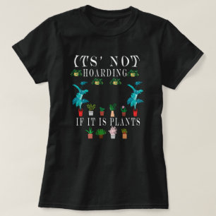 T-shirt Il n'est pas Hoaring Si c'est Plante, Plante Lady 