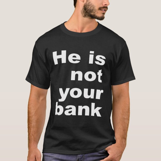 T-shirt Il N'Est Pas Votre Banque (Devant)
