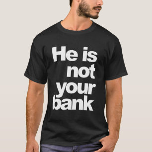 T-shirt Il N'Est Pas Votre Banque