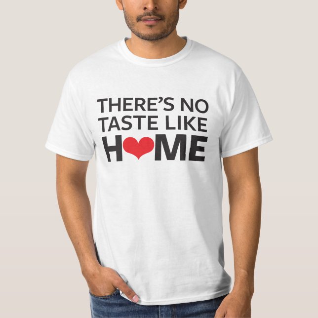 T-shirt Il n'y a aucun goût comme la maison (Devant)