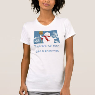 T-shirt Il n'y a aucun homme comme un Snowman.