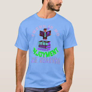T-SHIRT IL N'Y A AUCUN PLAISIR COMME LA LECTURE ADDICTÉE À