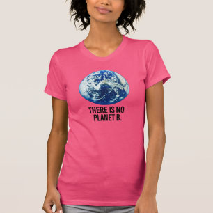 T-shirt Il n'y a aucune planète B - - la Pro-Science -