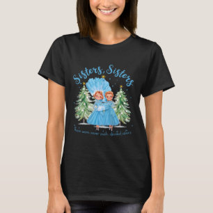T-shirt Il n'y a jamais eu de sœurs aussi dévouées Noël Xm