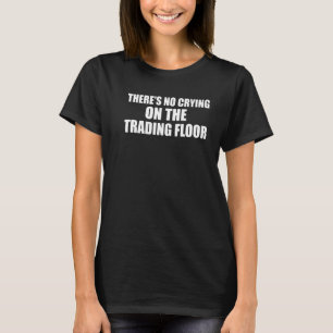 T-shirt Il n'y a pas de cris sur le trader de la bourse av
