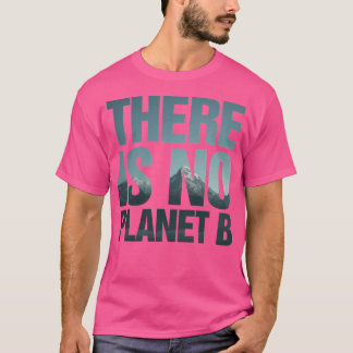 T-shirt Il N'Y A Pas De Monts Planète B