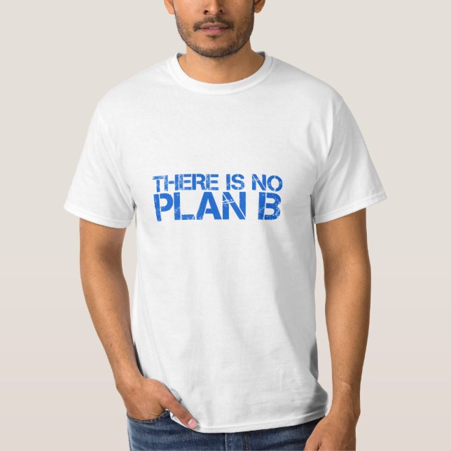 T-shirt Il N'Y A Pas De Plan B (Devant)