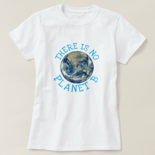 T-shirt "Il n'y a pas de planète B" avec la Terre