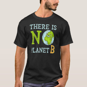 T-shirt Il n'y a pas de Planète B Jour des terres & enviro